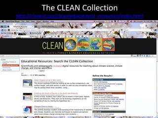 The CLEAN Collection
        http://cleanet.org/clean/educational_resources/index.html




Screencast
 Hit Play
  Button
 
