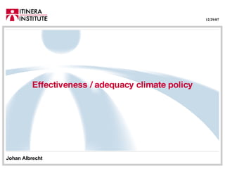 Effectiveness / adequacy climate policy Johan Albrecht 