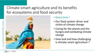 Climate smart agriculture and its benefits for ecosystems and food ...
