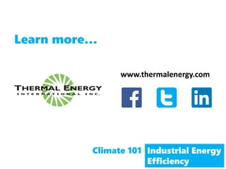Learn more…
www.thermalenergy.com
Industrial Energy
Efficiency
Climate 101
 