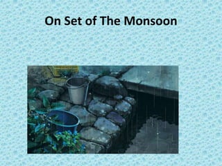 On Set of The Monsoon
 
