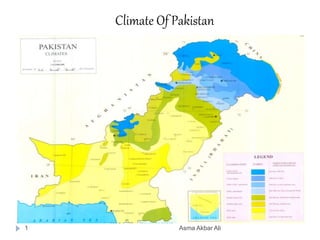 Climate Of Pakistan
1 Asma Akbar Ali
 