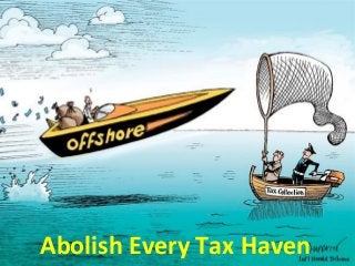 Abolish Every Tax Haven
 