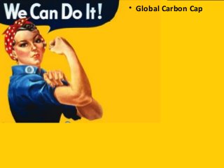 • Global Carbon Cap
 