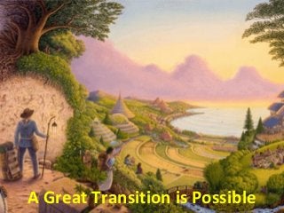 A Great Transition is Possible
 