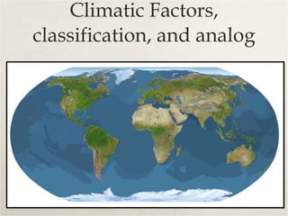 Climatic Factors, classification, and analog 