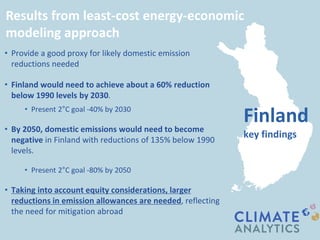 • Provide a good proxy for likely domestic emission
reductions needed
• Finland would need to achieve about a 60% reductio...
