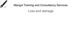Mengol Training and Consultancy Services
Loss and damage
 