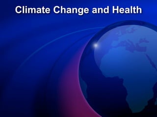 Climate Change and Health
 