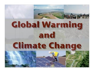 Global Warming
and
Climate Change

 