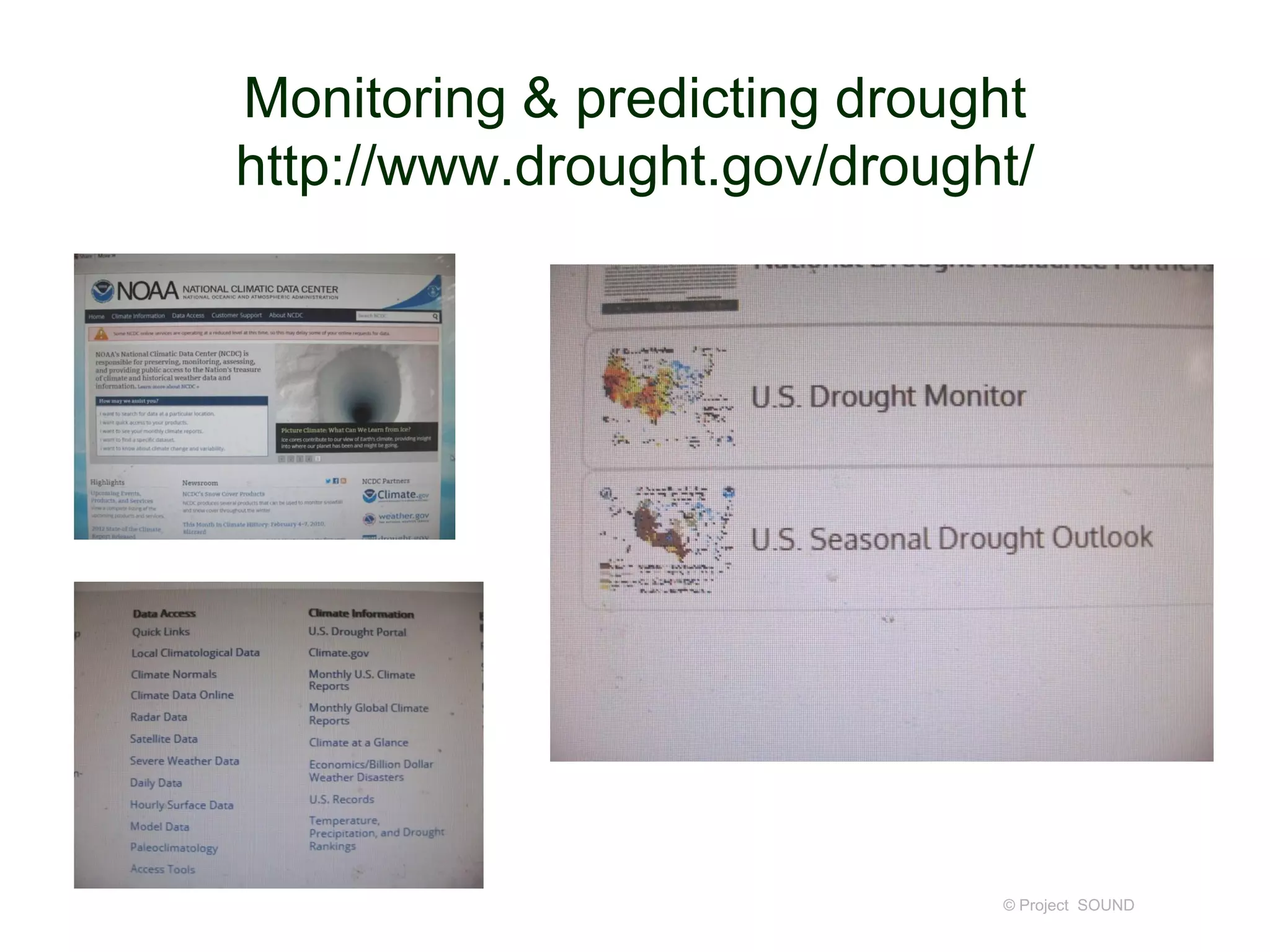 Monitoring & predicting drought
http://www.drought.gov/drought/

© Project SOUND

 