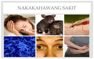 NAKAKAHAWANG SAKIT
 
