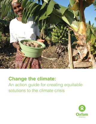 Change the climate:
An action guide for creating equitable
solutions to the climate crisis
 