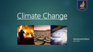 Climate Change
Muhammad Rafique
20-C-851
 
