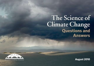 The Science of
Climate Change
     Questions and
          Answers




           August 2010
           The Science of Climate Change 
 