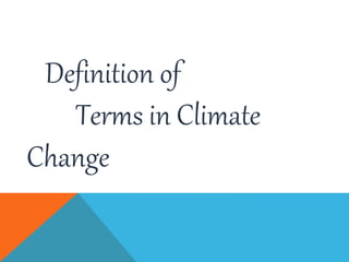 Definition of
Terms in Climate
Change
 