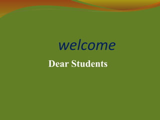 Dear Students
welcome
 