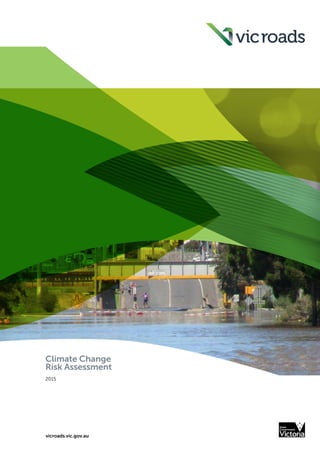 vicroads.vic.gov.au
Climate Change
Risk Assessment
2015
 
