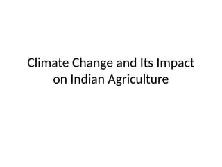 Climate Change and Its Impact on Indian Agriculture | PPTX