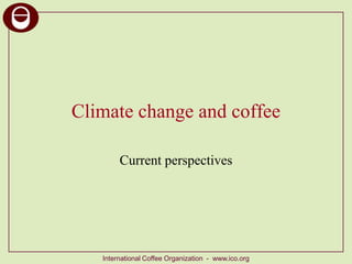 Climate change and coffee Current perspectives 