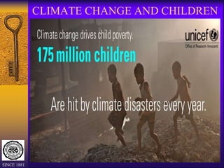 CLIMATE CHANGE AND CHILDREN
SINCE 1881
 