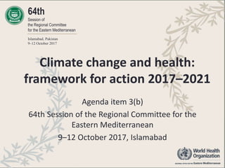 64th
Session of
the Regional Committee
for the Eastern Mediterranean
Islamabad, Pakistan
9–12 October 2017
Agenda item 3(b...