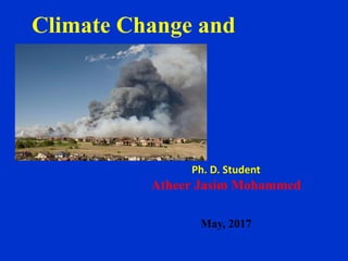 Climate Change and
Mycotoxins
Ph. D. Student
Atheer Jasim Mohammed
May, 2017
 