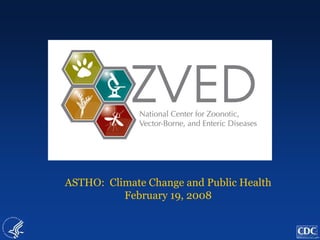 ASTHO: Climate Change and Public Health 
February 19, 2008  