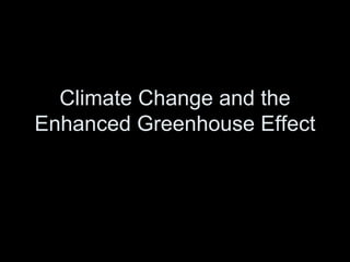 Climate Change and the Enhanced Greenhouse Effect 