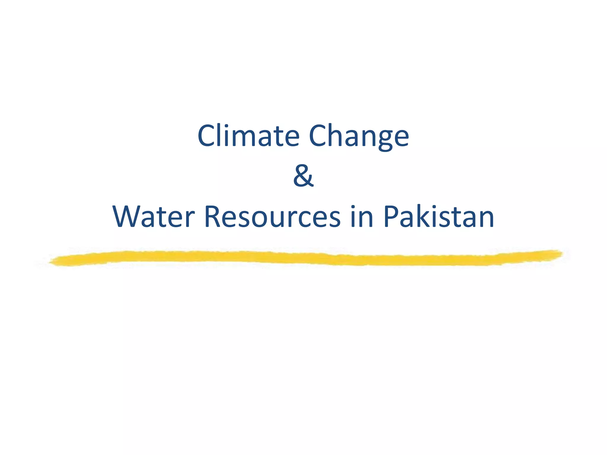 Climate Change & Water Resources of Pakistan | PPT