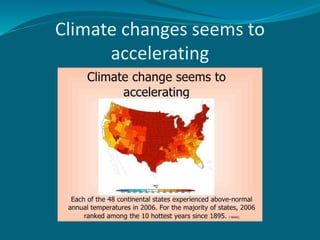 Climate changes seems to
accelerating
 