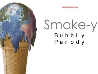Smoke-yBubbly Parody 