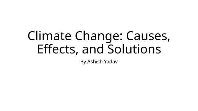 Climate Change Causes, Effects, and Solutions.pptx
