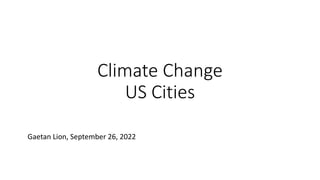 Climate Change
US Cities
Gaetan Lion, September 26, 2022
 