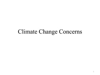 1
Climate Change Concerns
 