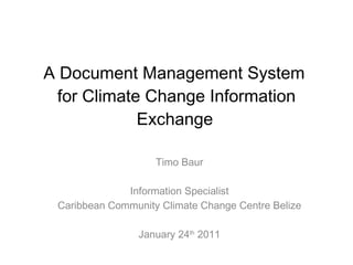 A Document Management System  for Climate Change Information Exchange   ,[object Object],[object Object],[object Object],[object Object]