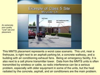 This MMTS placement represents a worst case scenario.  This unit, near a firehouse, is right next to an asphalt parking lot, a concrete walkway, and a building with air conditioning exhaust fans.  Being an emergency facility, It is also next to a cell phone transmitter tower.  Data from the MMTS units is often transmitted by wireless or cable, so radio interference can be a serious problem, especially with older equipment in some of the units, but the heat radiated by the concrete, asphalt, and air conditioners are the main problem. An extremely poor quality “ rural” site and placement. 