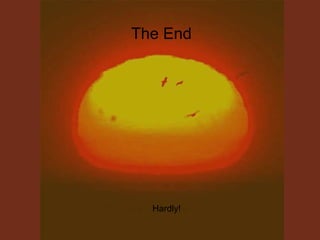 The End Hardly! 