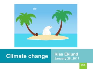 Climate change Klas Eklund
January 28, 2017
 