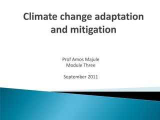 Prof Amos Majule
  Module Three

September 2011
 