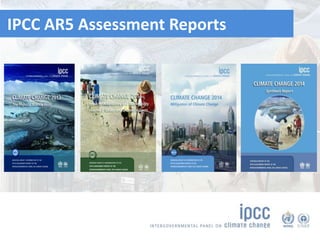 IPCC AR5 Synthesis Report
IPCC AR5 Assessment Reports
 