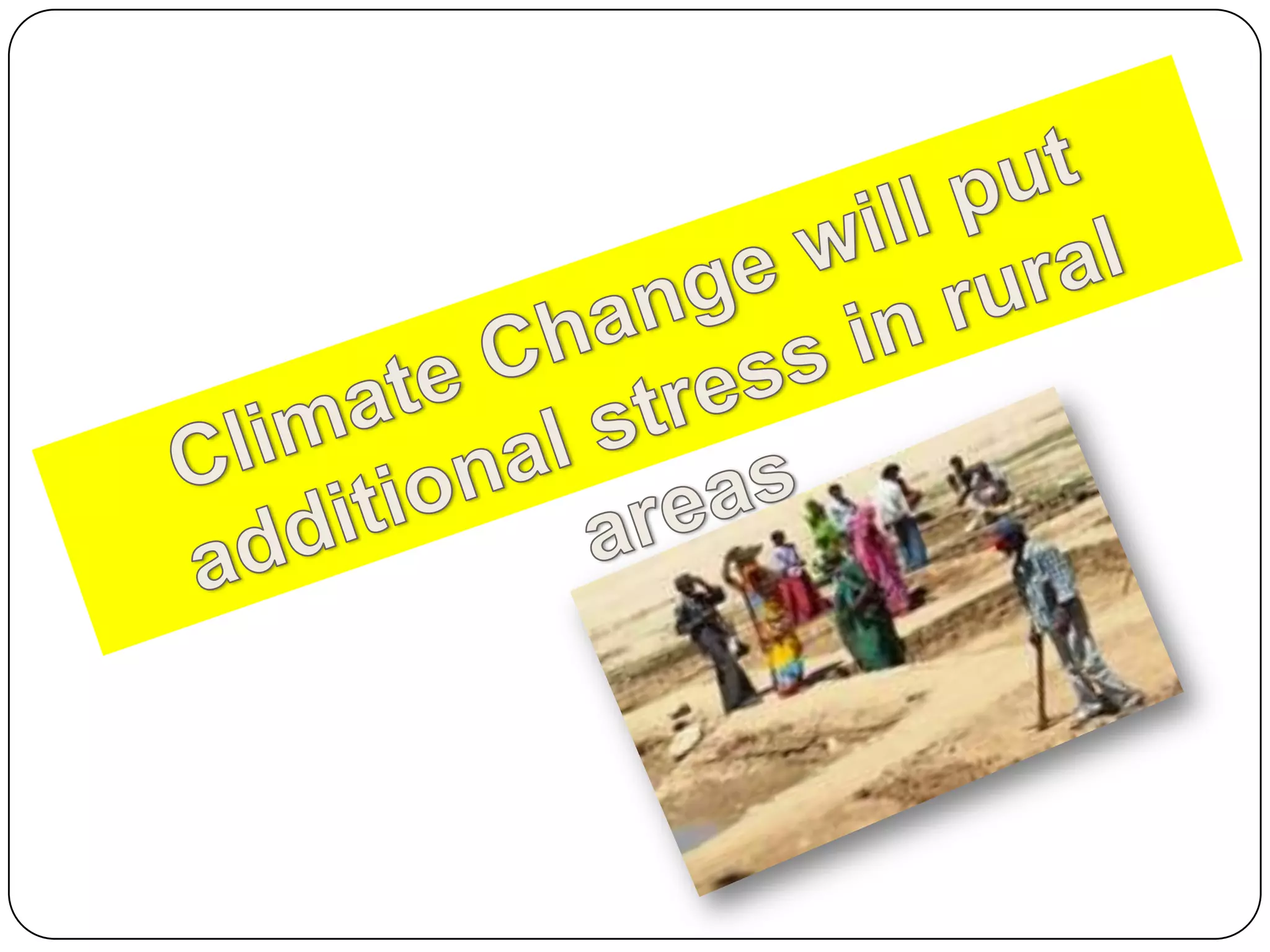 Climate Change will put additional stress in rural areas