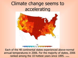 Climate change seems to accelerating Each of the 48 continental states experienced above-normal annual temperatures in 200...