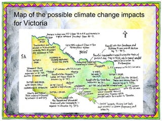 Map of the possible climate change impacts
for Victoria
 
