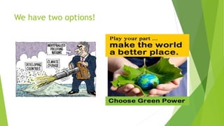 We have two options!
 