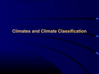 Climates and Climate Classification
 