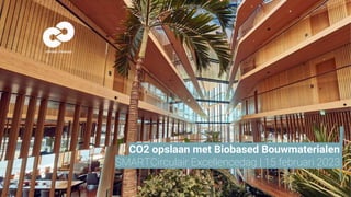 CO2 opslaan met Biobased Bouwmaterialen
SMARTCirculair Excellencedag | 15 februari 2023
 