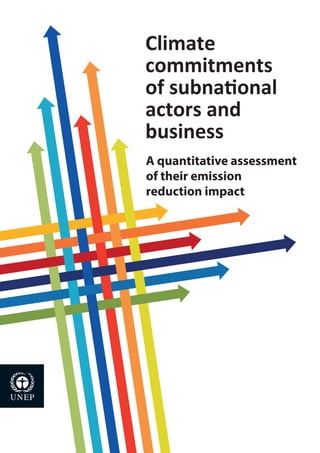 Climate
commitments
of subnational
actors and
business
A quantitative assessment
of their emission
reduction impact
 