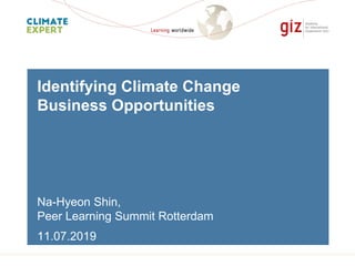 Page 1
Na-Hyeon Shin,
Peer Learning Summit Rotterdam
11.07.2019
Identifying Climate Change
Business Opportunities
 