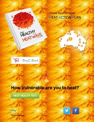Create Your Personal

HEAT ACTION PLAN

How Vulnerable are you to heat?

climatefitness.org

 